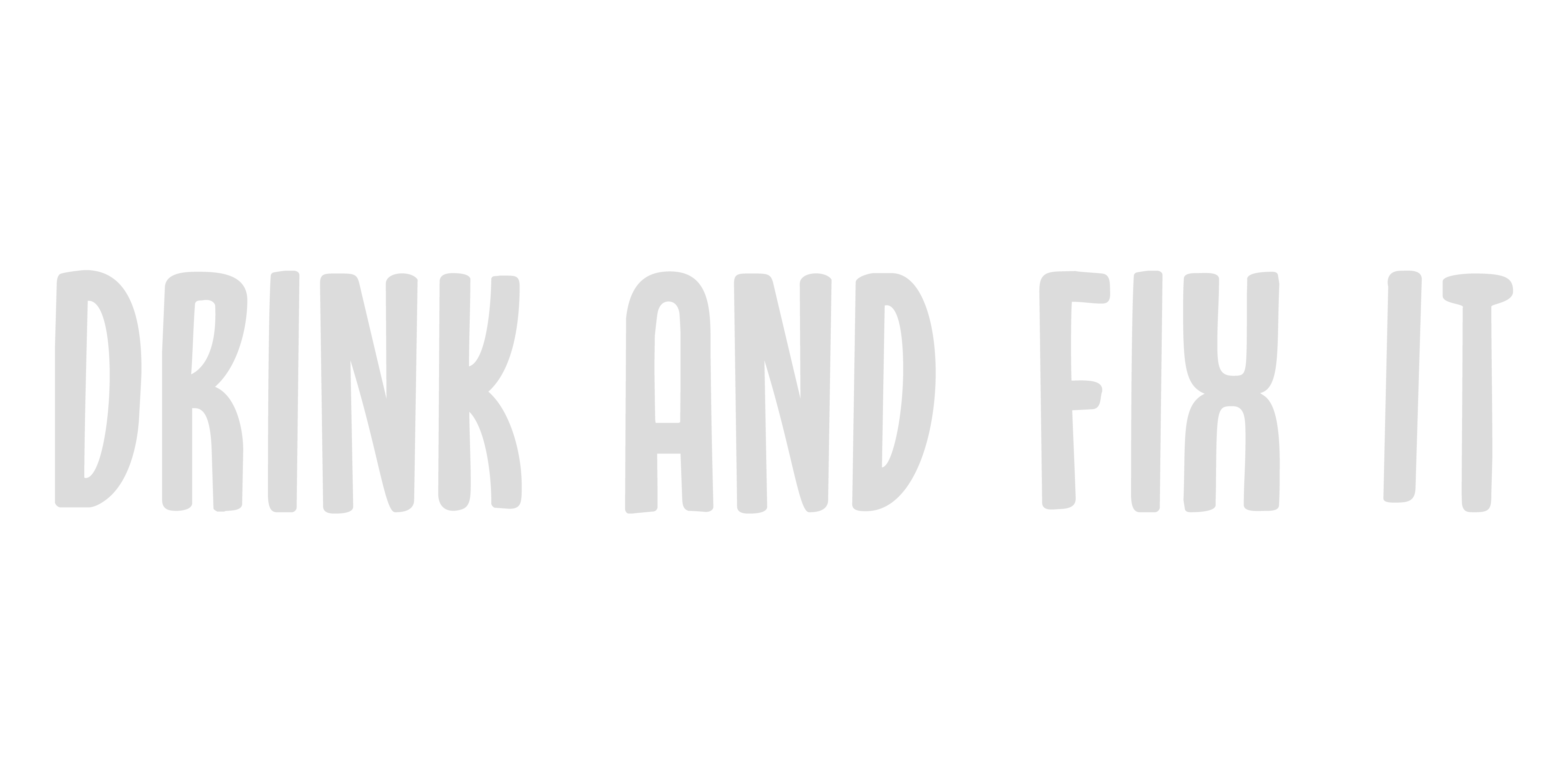 Drink and Fixit